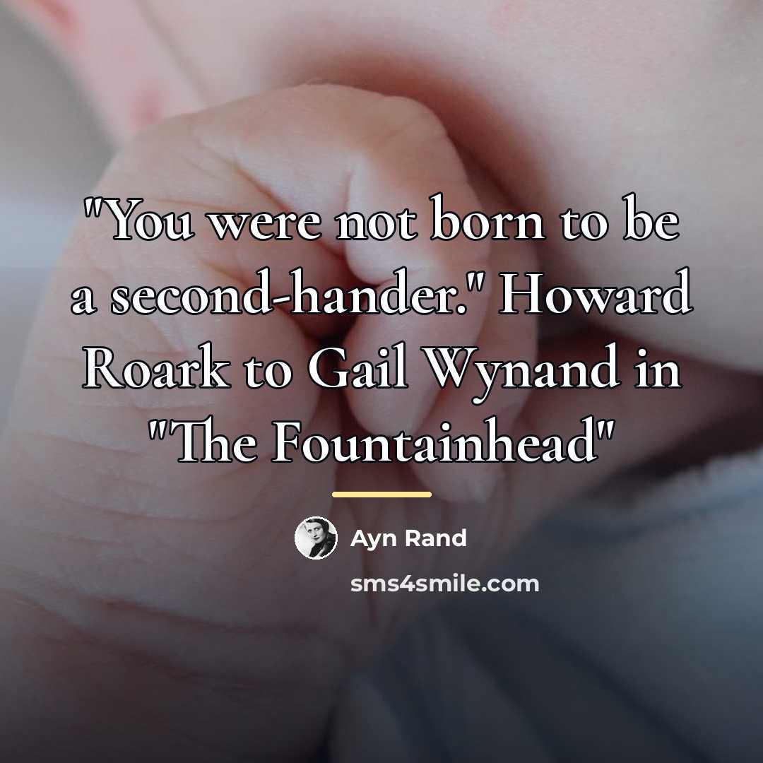 “"You were not born to be a second-hander." Howard Roark…” quote by Ayn Rand