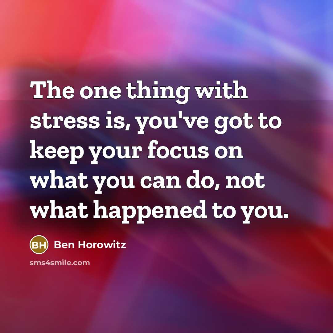 “The one thing with stress is, you've got to keep…” quote by Ben Horowitz