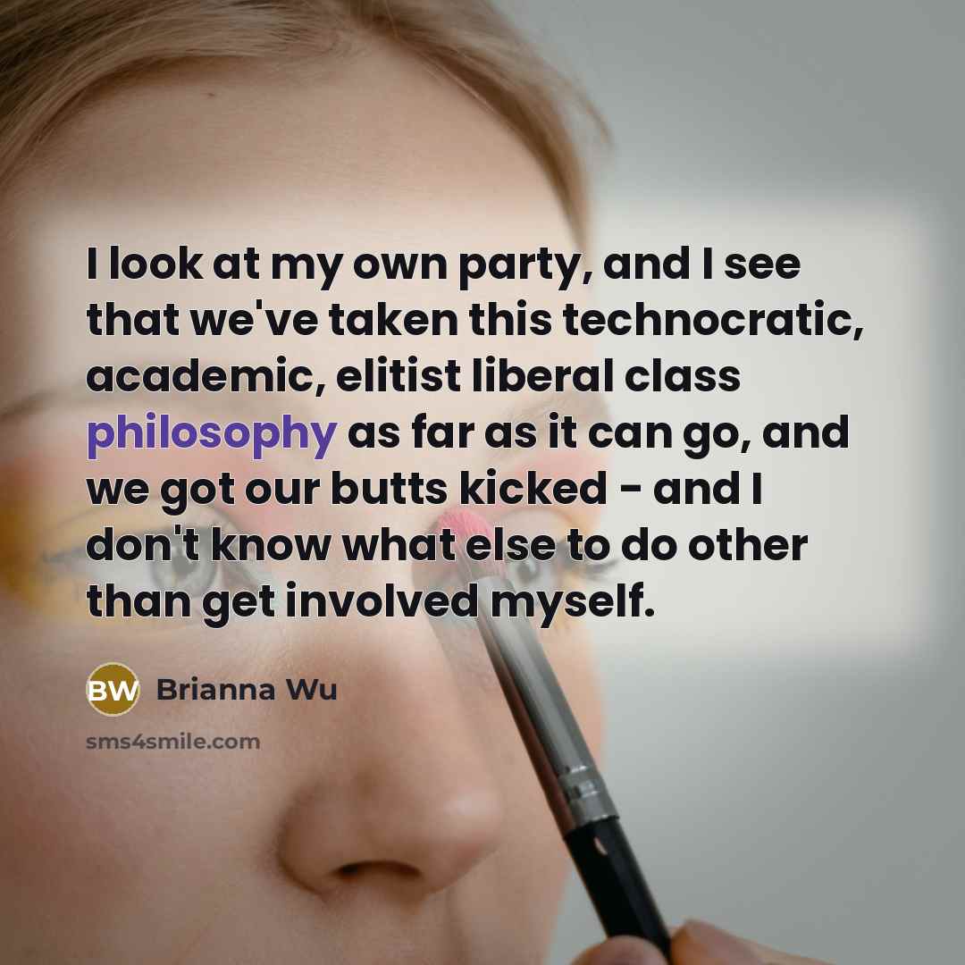 “I look at my own party, and I see that…” quote by Brianna Wu