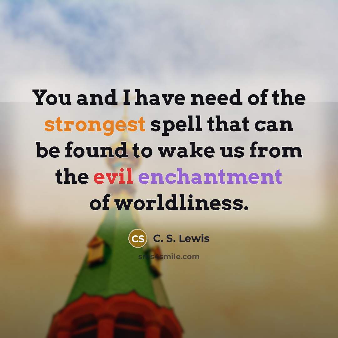 “You and I have need of the strongest spell that…” quote by C. S. Lewis