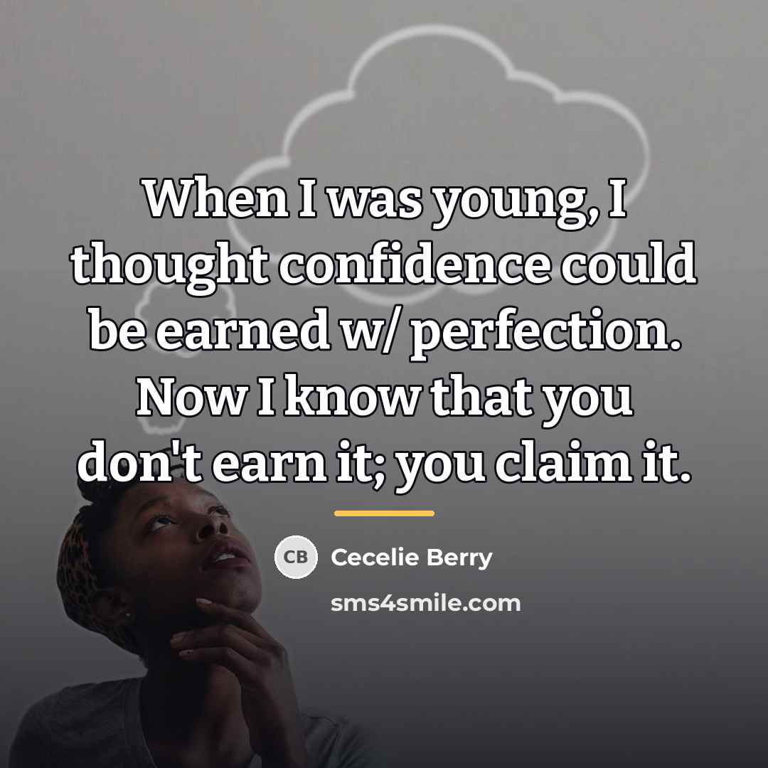 “When I was young, I thought confidence could be earned…” quote by Cecelie Berry