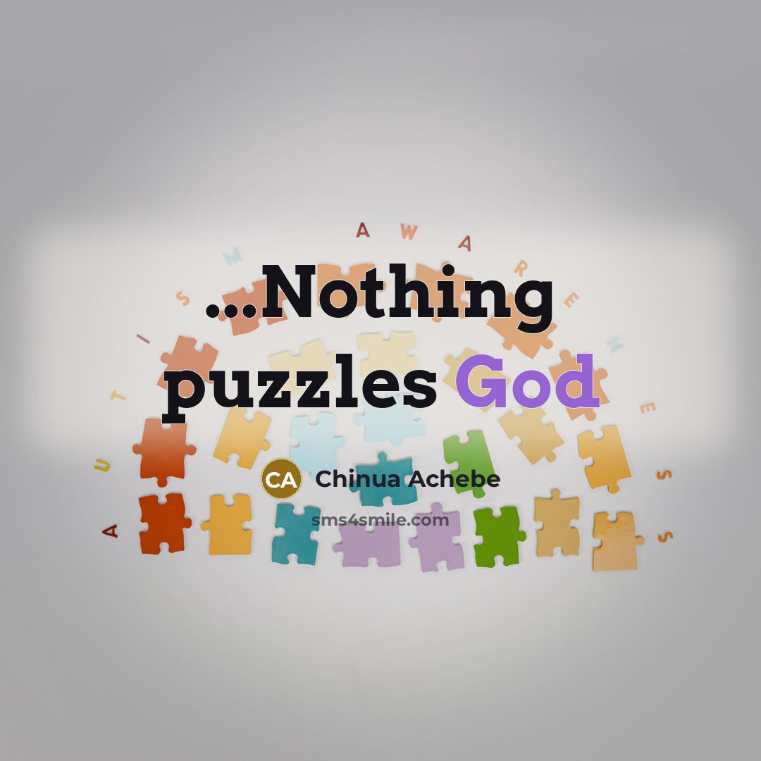 “...Nothing puzzles God…” quote by Chinua Achebe