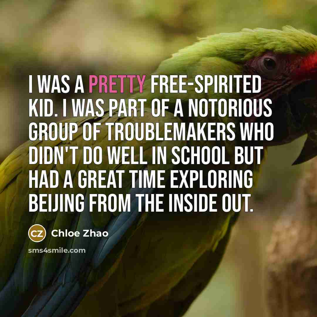 “I was a pretty free-spirited kid. I was part of…” quote by Chloe Zhao