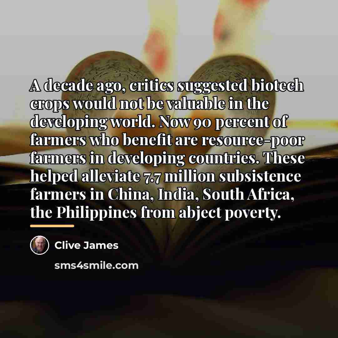 “A decade ago, critics suggested biotech crops would not be…” quote by Clive James