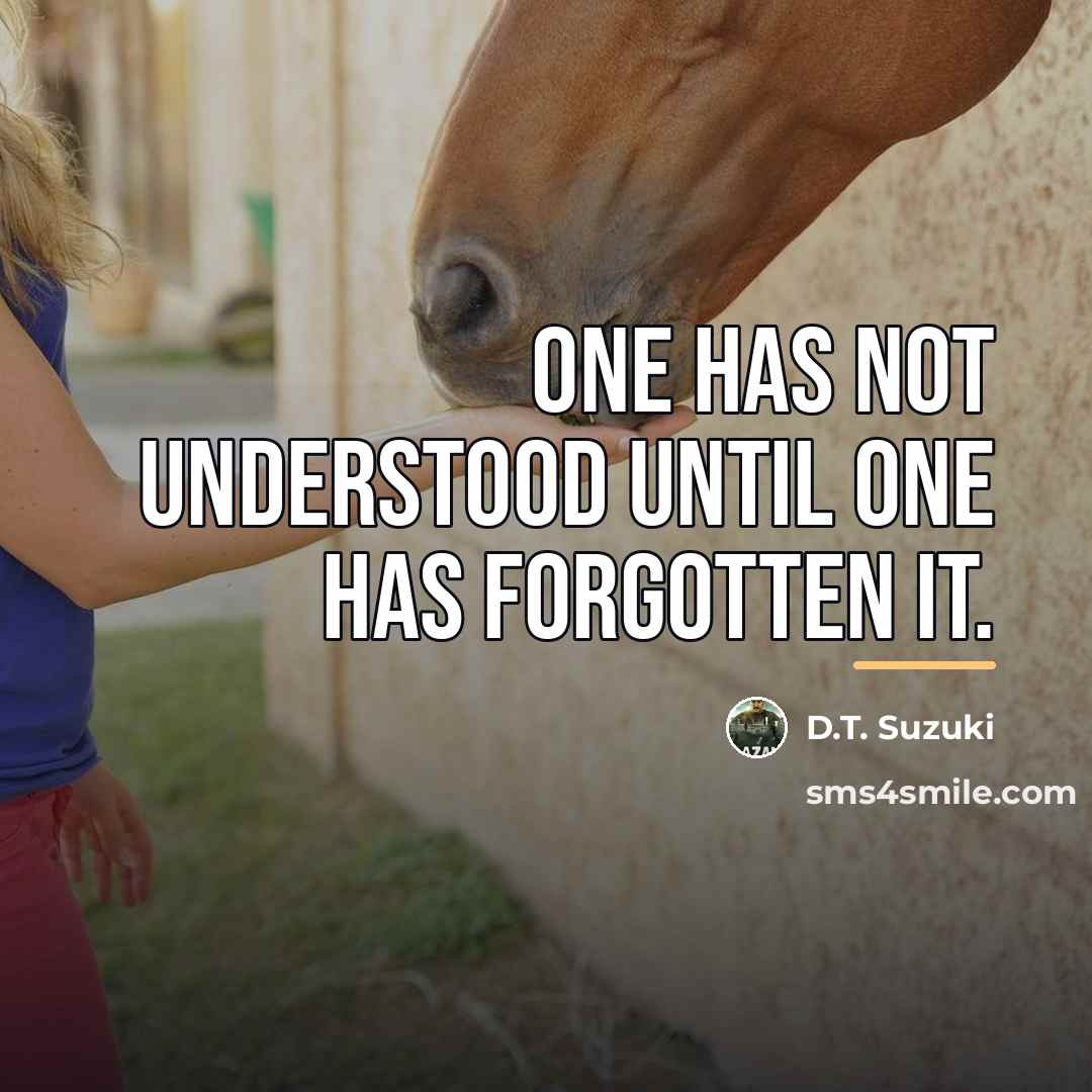 “One has not understood until one has forgotten it.…” quote by D.T. Suzuki