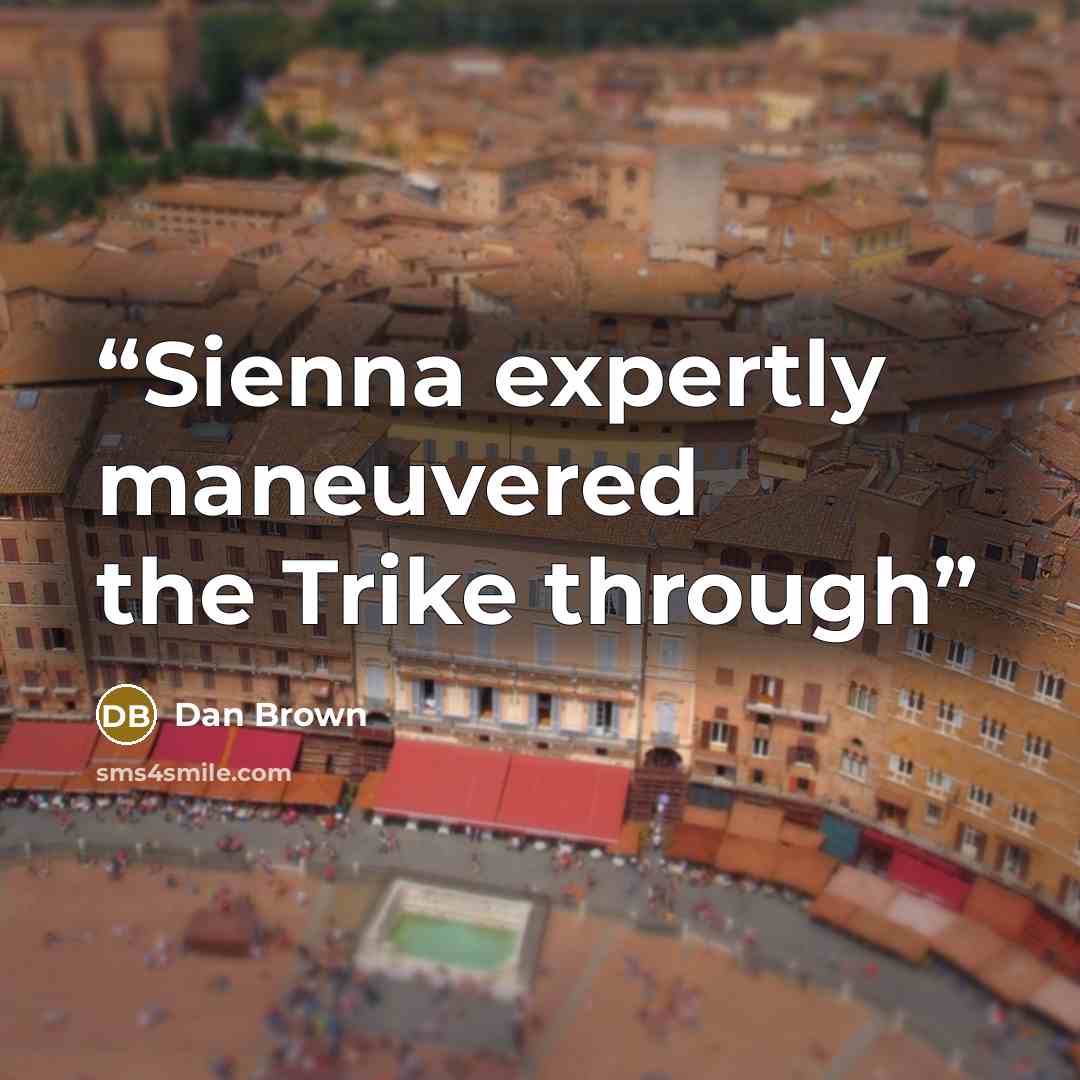 “Sienna expertly maneuvered the Trike through” quote by Dan Brown