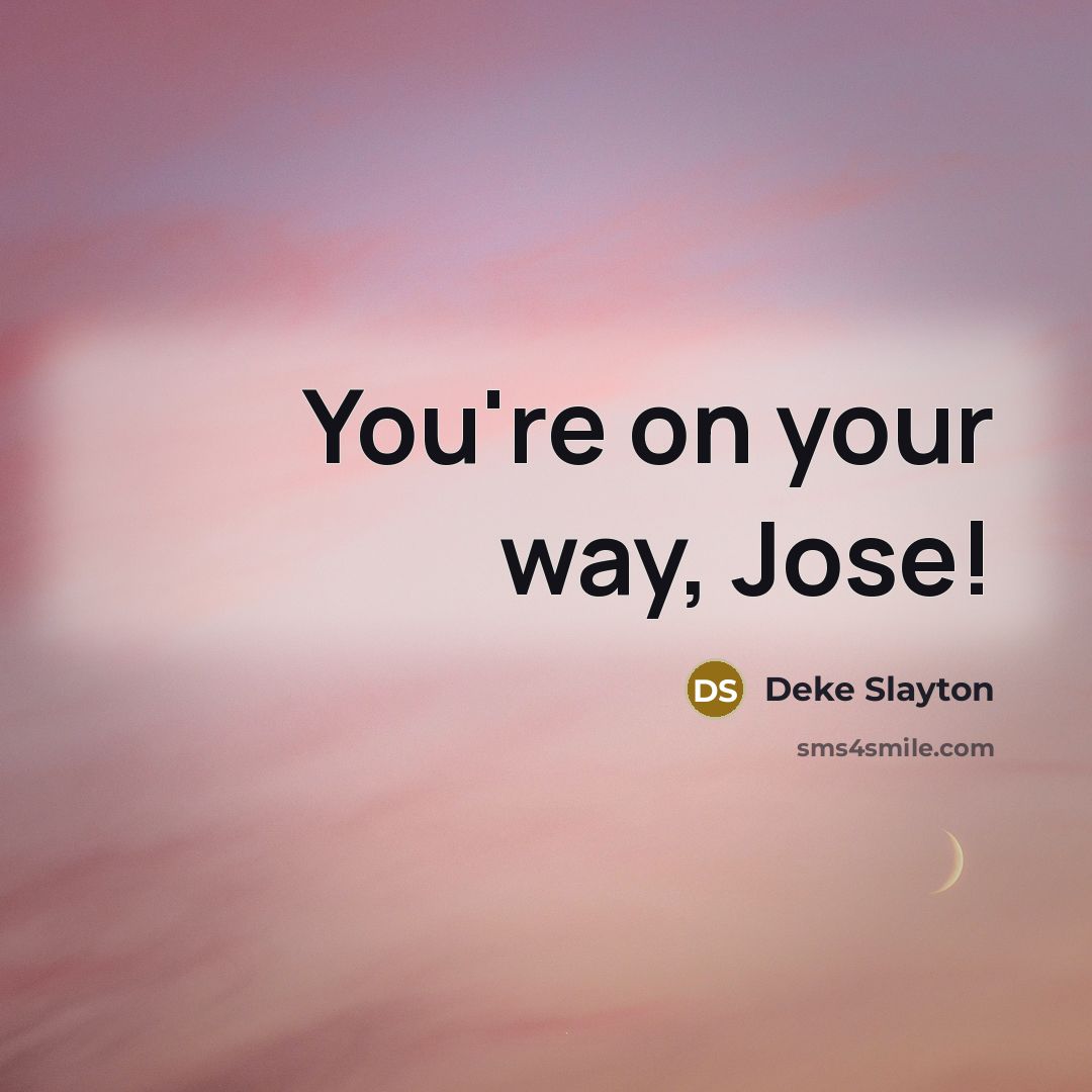 “You're on your way, Jose!…” quote by Deke Slayton