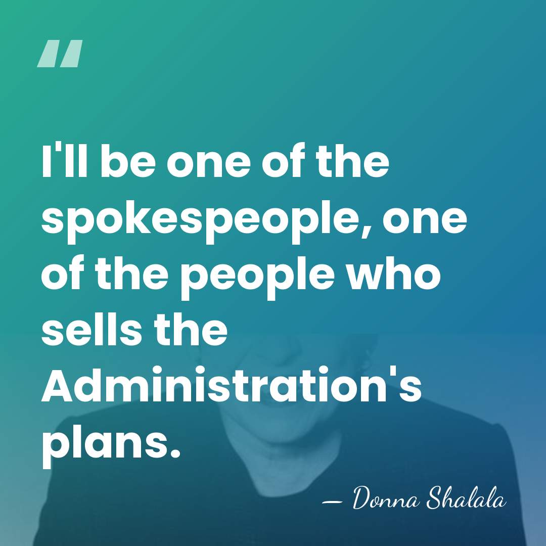 I'll be one of the spokespeople, one of the people who sells&hellip; - Donna Shalala