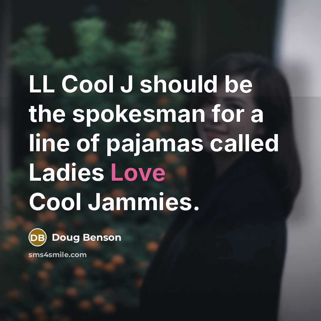 “LL Cool J should be the spokesman for a line…” quote by Doug Benson
