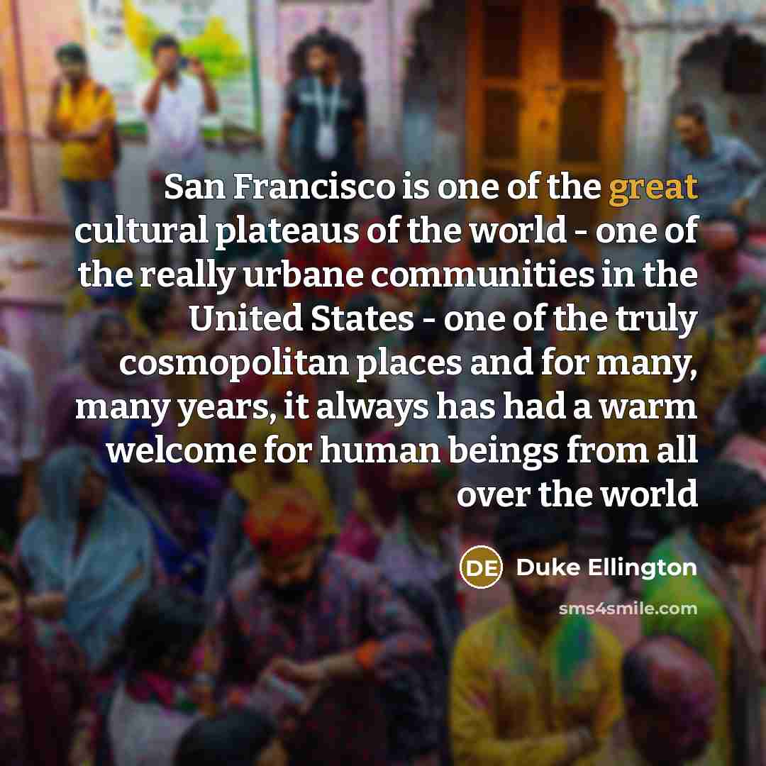 “San Francisco is one of the great cultural plateaus of…” quote by Duke Ellington