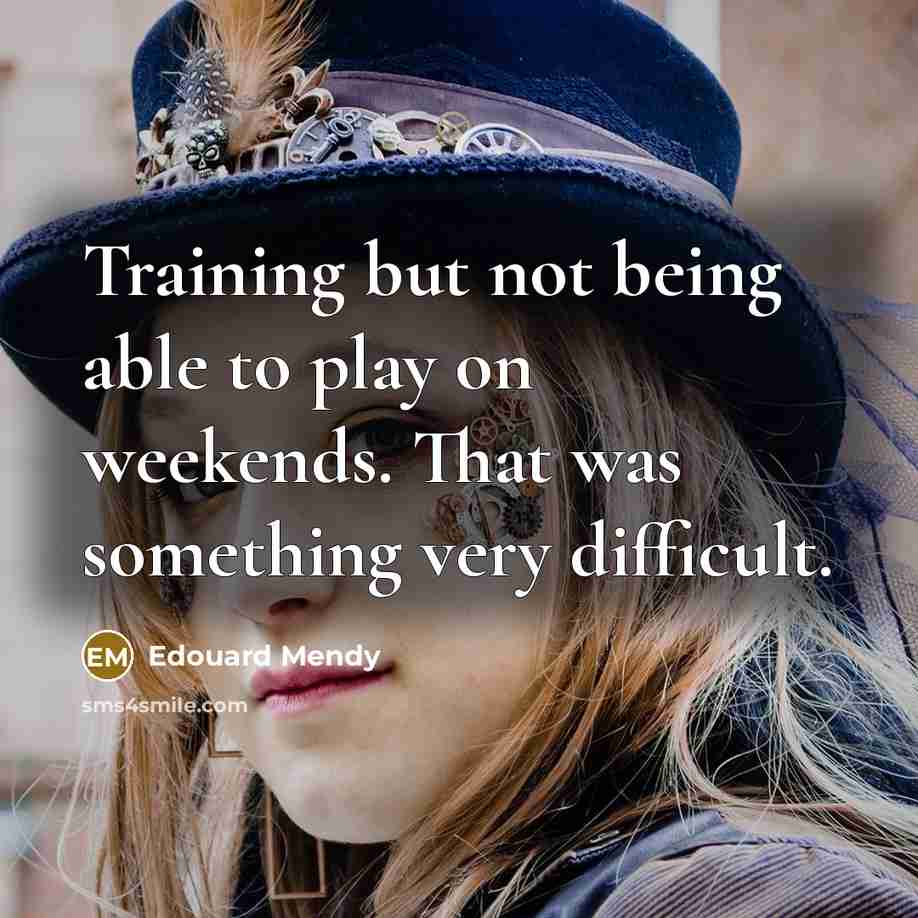 “Training but not being able to play on weekends. That…” quote by Edouard Mendy