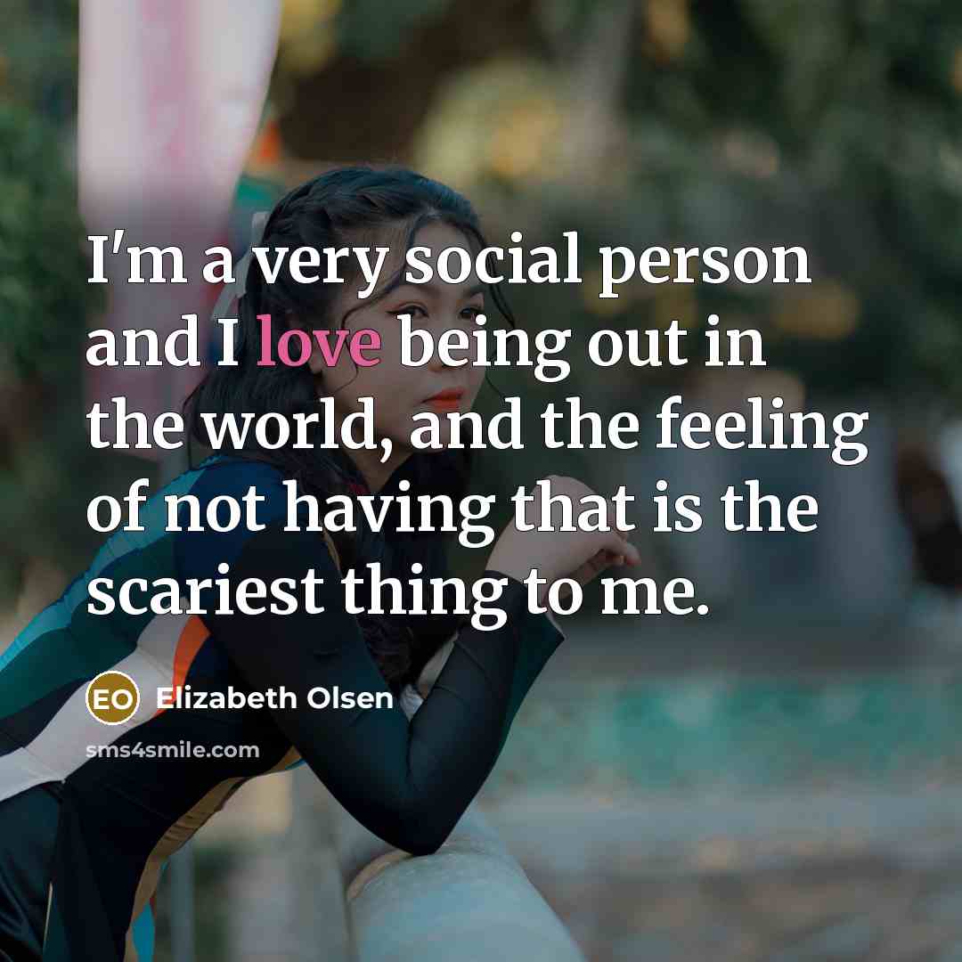 “I'm a very social person and I love being out…” quote by Elizabeth Olsen