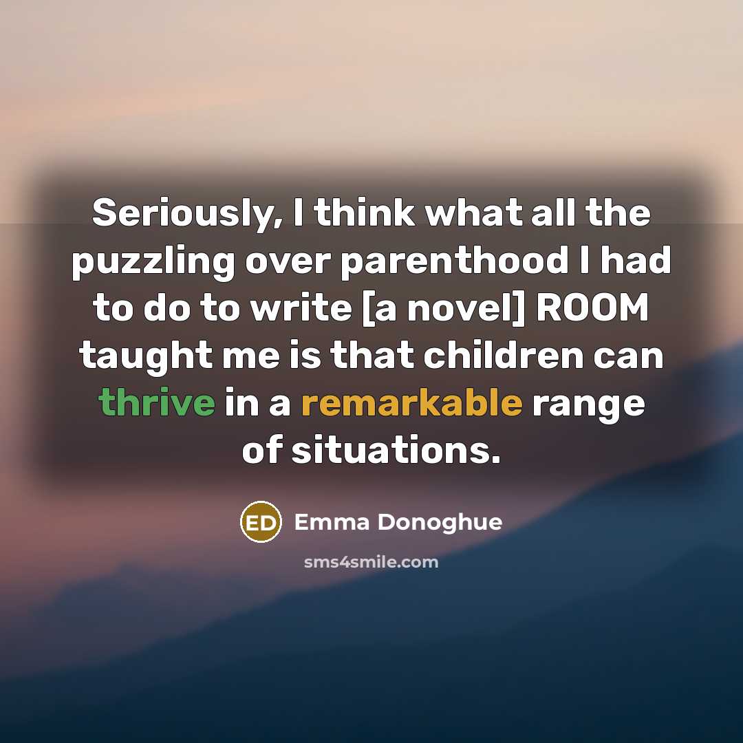 “Seriously, I think what all the puzzling over parenthood I…” quote by Emma Donoghue