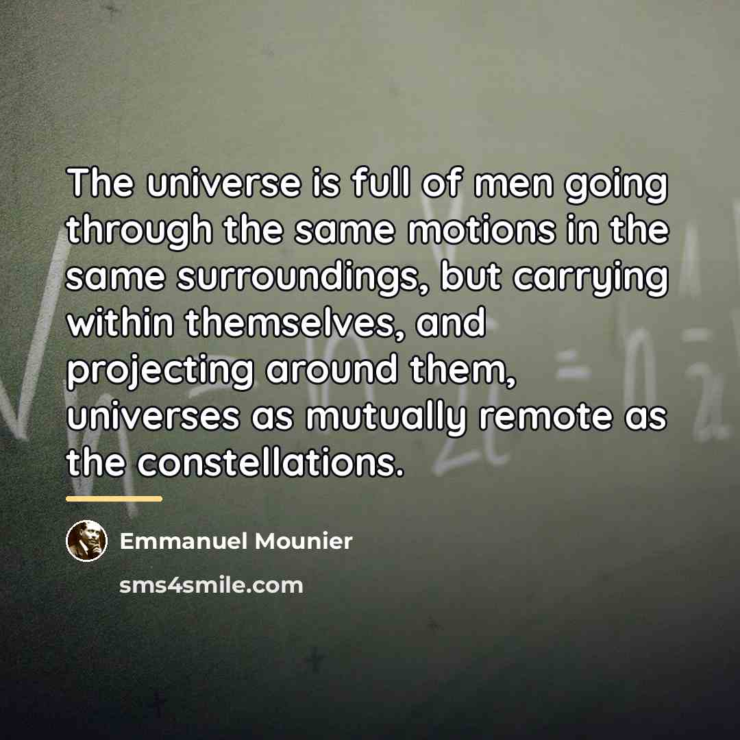 “The universe is full of men going through the same…” quote by Emmanuel Mounier