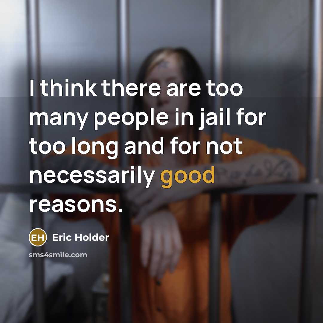 “I think there are too many people in jail for…” quote by Eric Holder