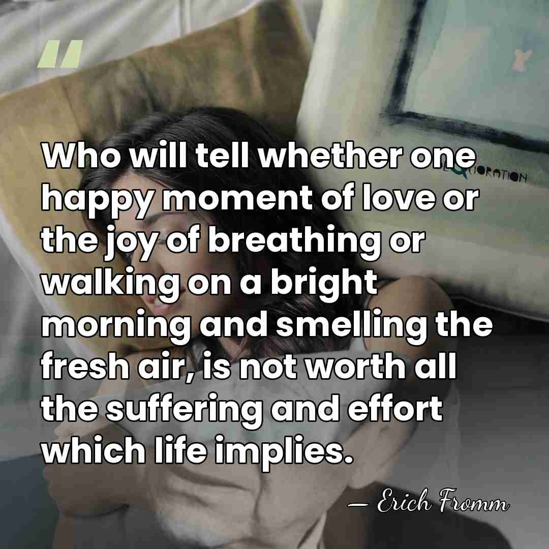 Who will tell whether one happy moment of love or the joy&hellip; - Erich Fromm