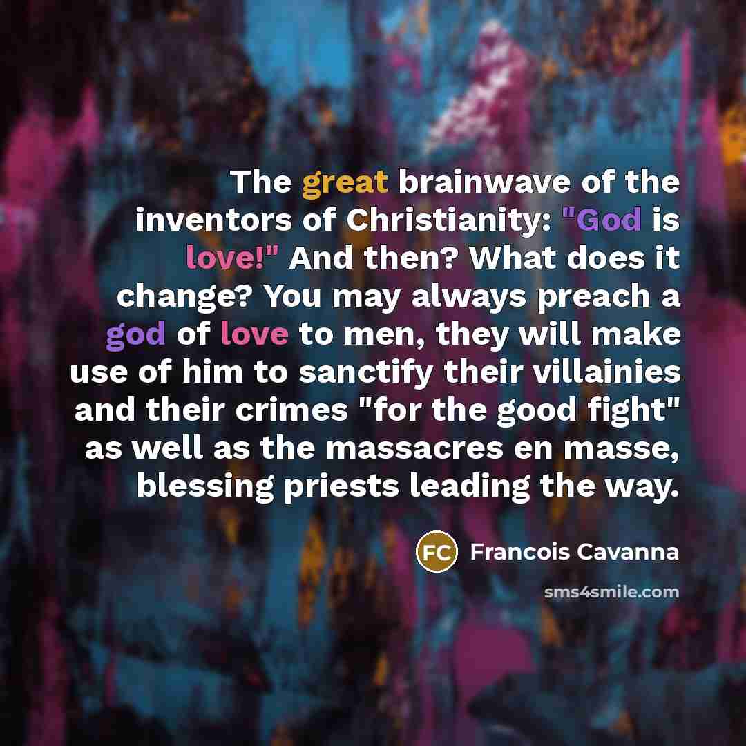 “The great brainwave of the inventors of Christianity: "God is…” quote by Francois Cavanna