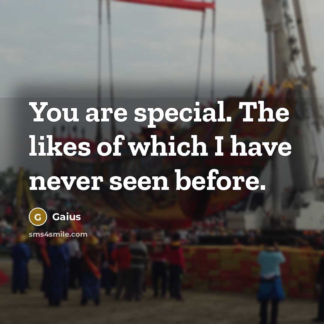 “You are special. The likes of which I have never…” quote by Gaius