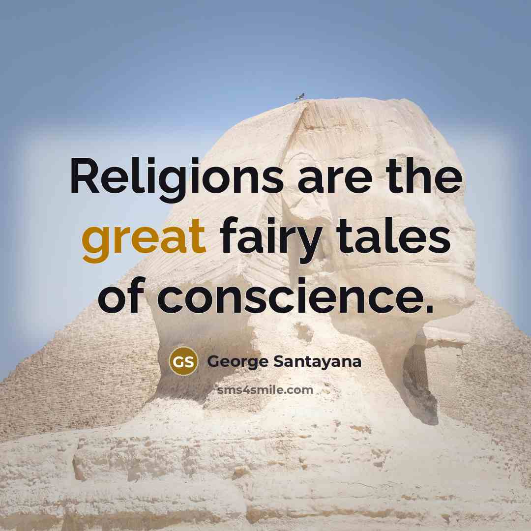 “Religions are the great fairy tales of conscience.…” quote by George Santayana