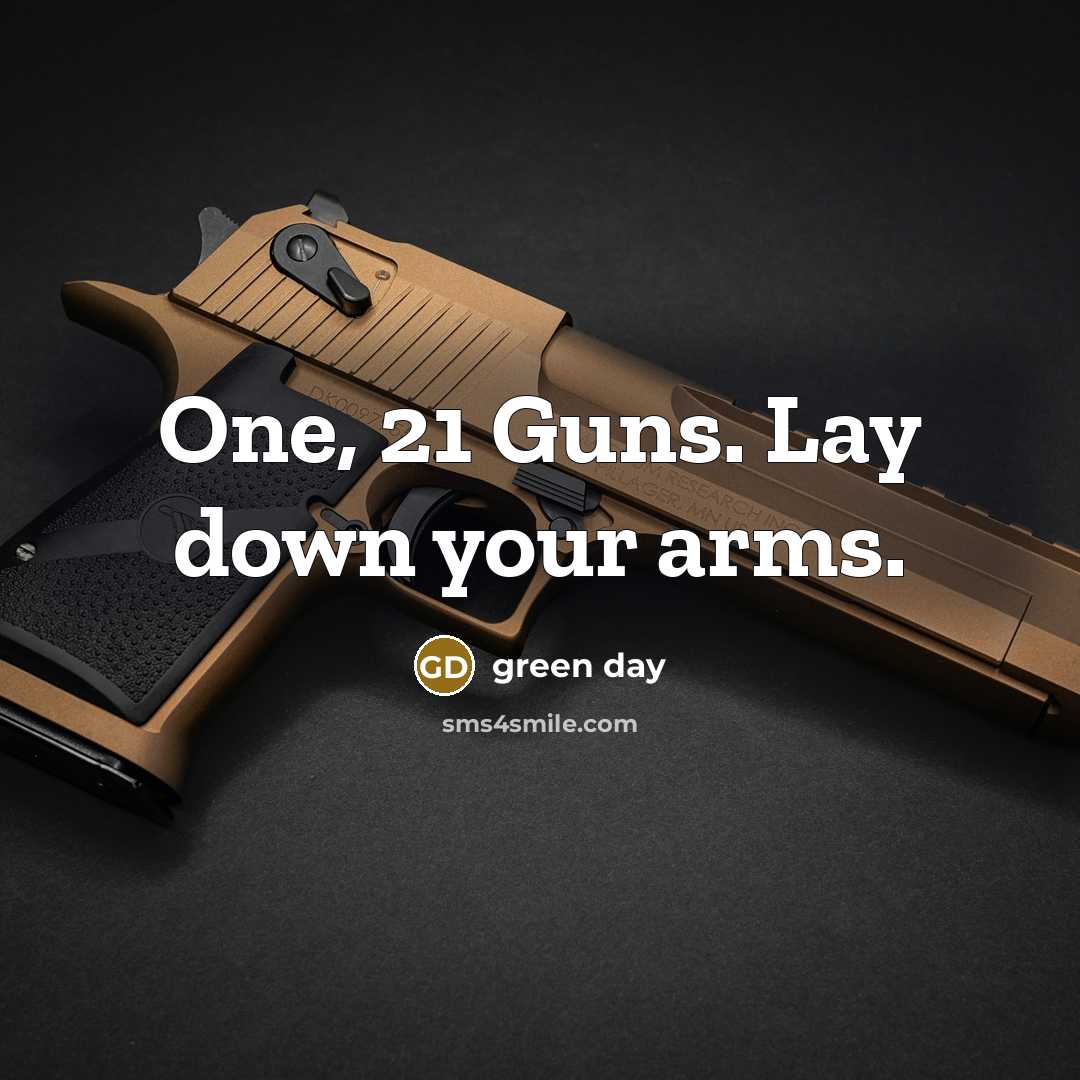 “One, 21 Guns. Lay down your arms.…” quote by Green Day