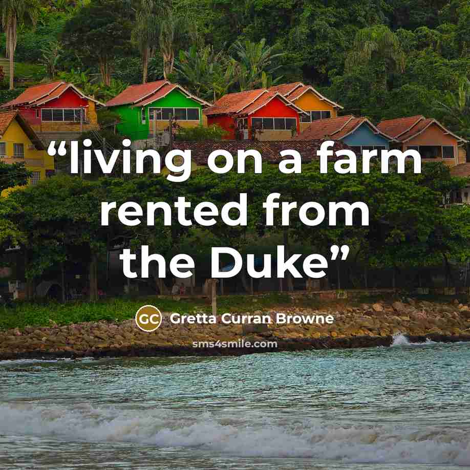 “living on a farm rented from the Duke” quote by Gretta Curran Browne