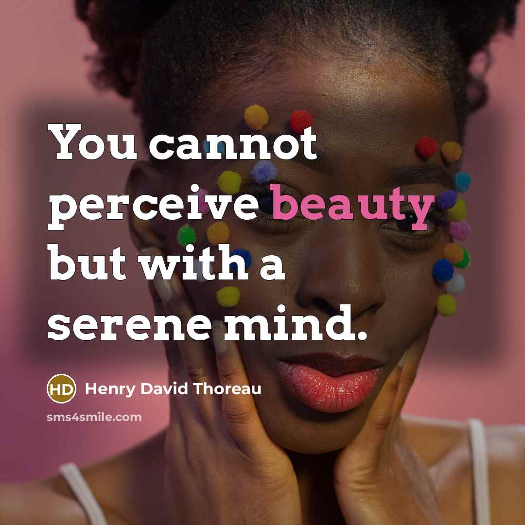 “You cannot perceive beauty but with a serene mind.…” quote by Henry David Thoreau