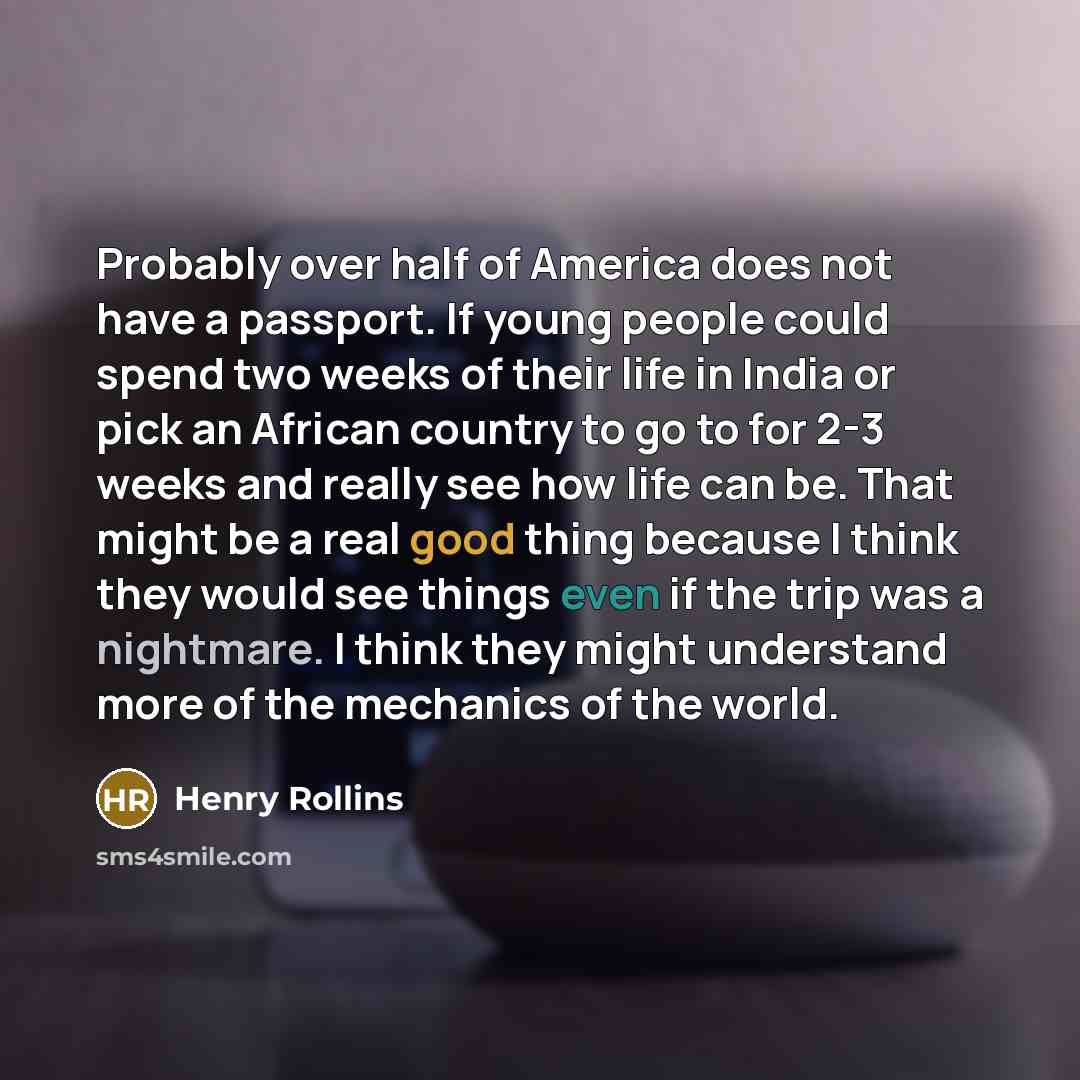 “Probably over half of America does not have a passport.…” quote by Henry Rollins