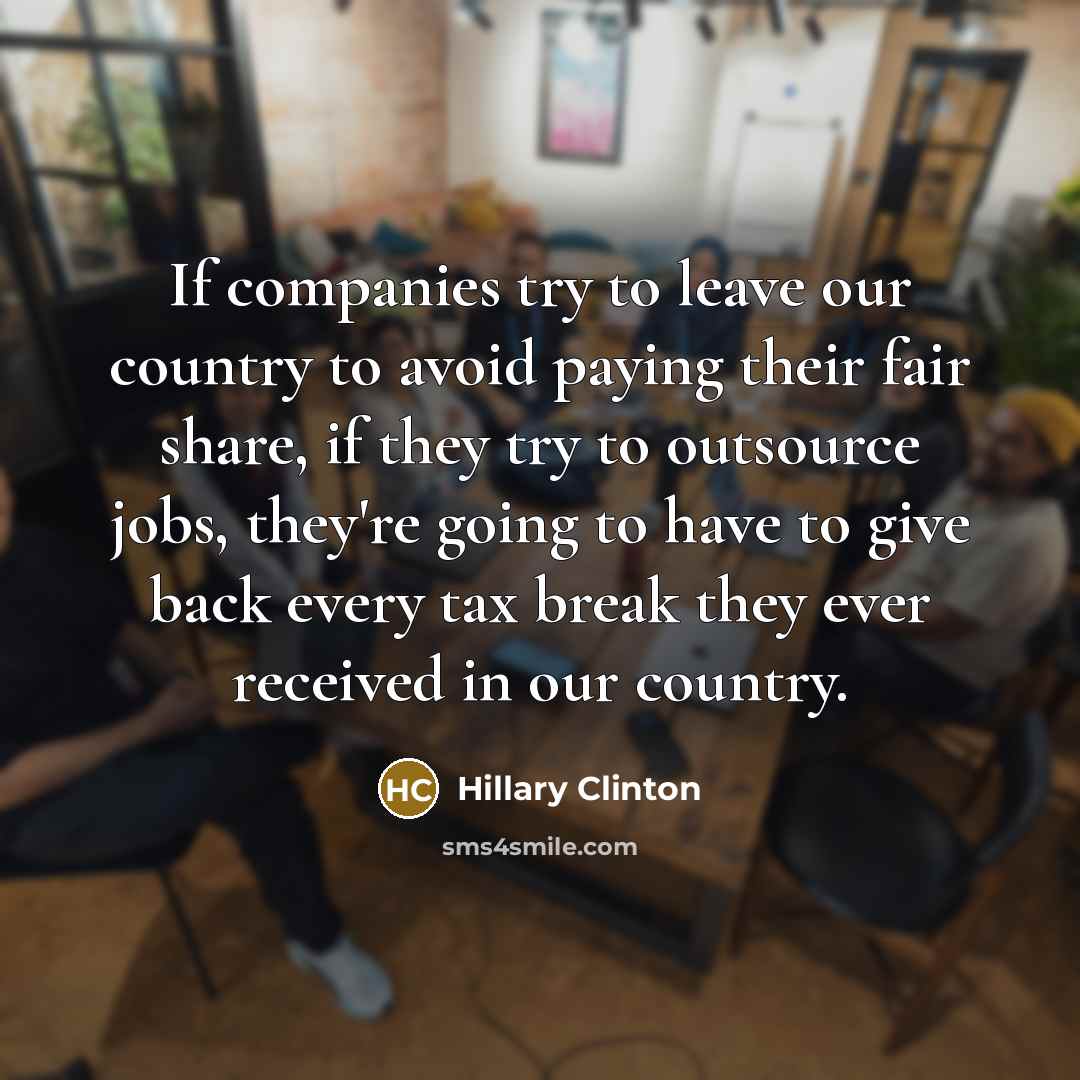 “If companies try to leave our country to avoid paying…” quote by Hillary Clinton