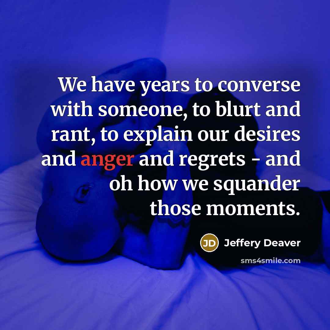 “We have years to converse with someone, to blurt and…” quote by Jeffery Deaver