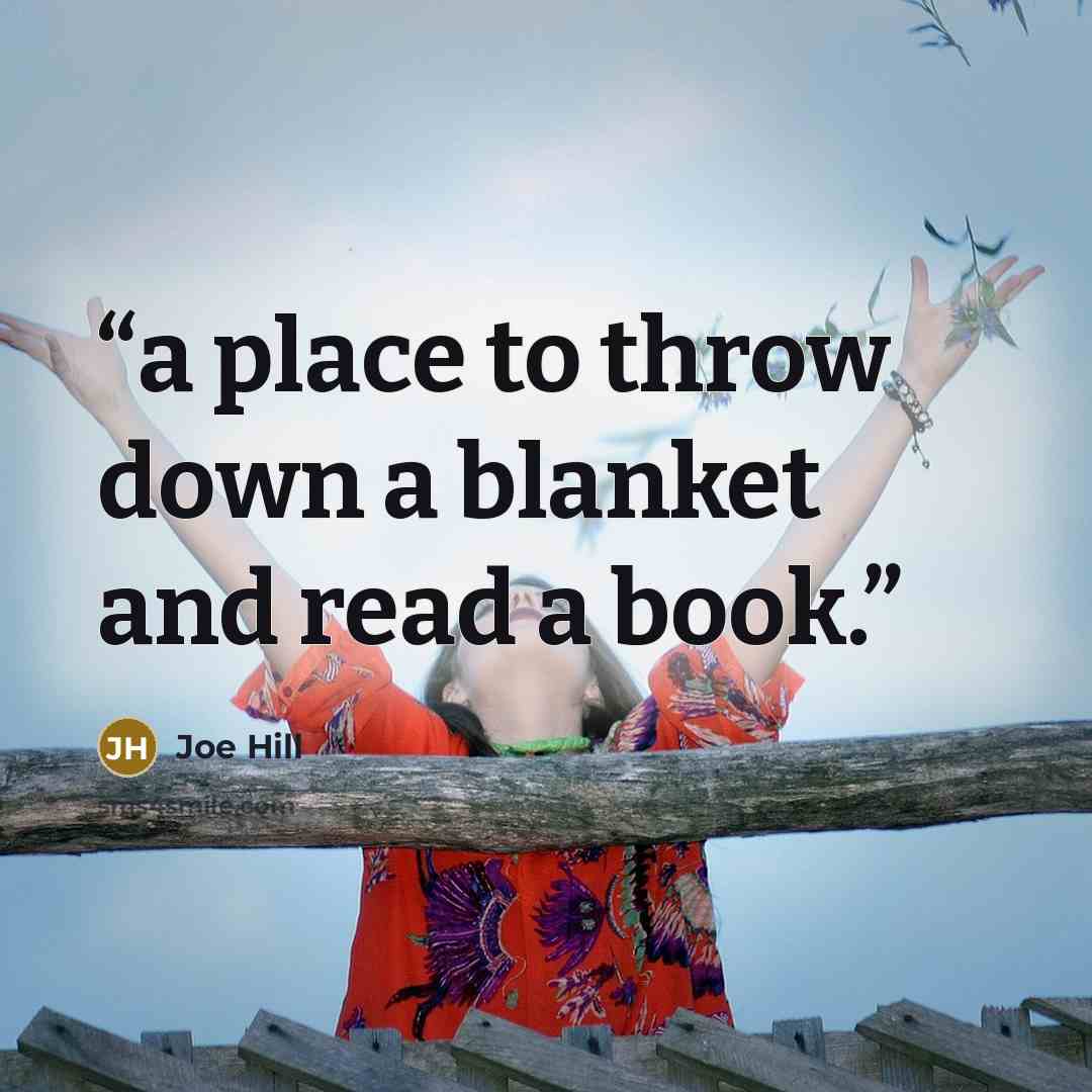 “a place to throw down a blanket and read a book.” quote by Joe Hill