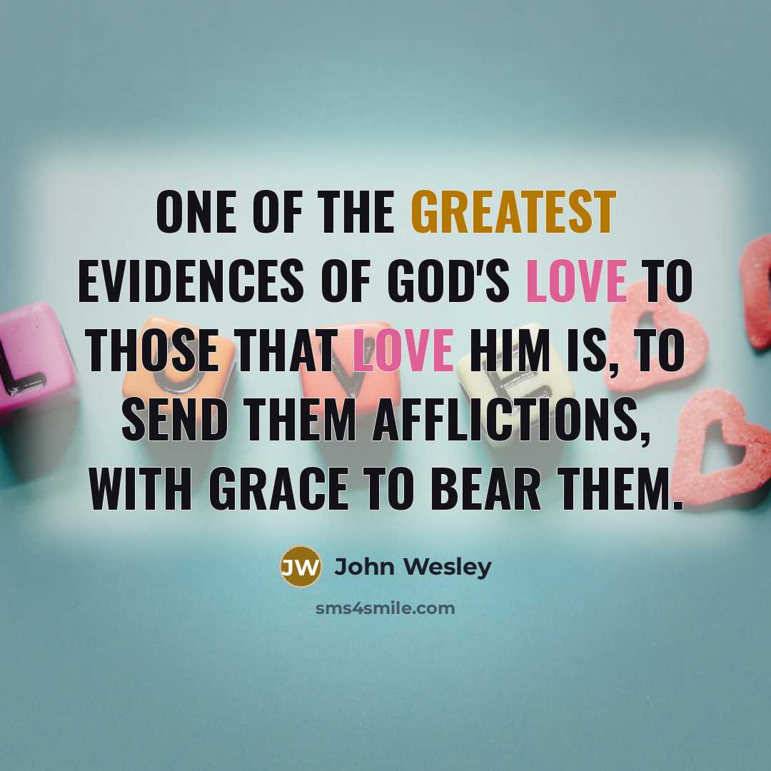 “One of the greatest evidences of God's love to those…” quote by John Wesley