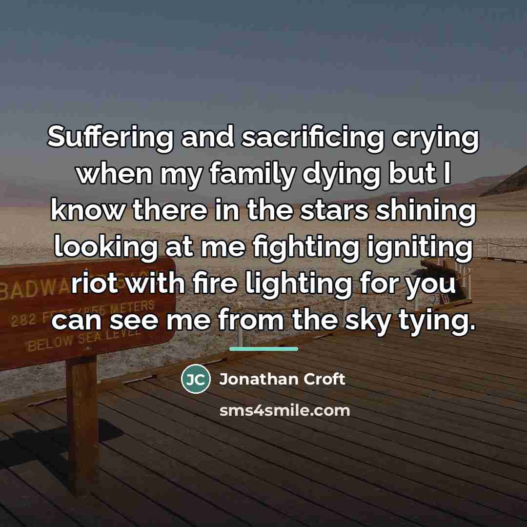 “Suffering and sacrificing crying when my family dying but I…” quote by Jonathan Croft
