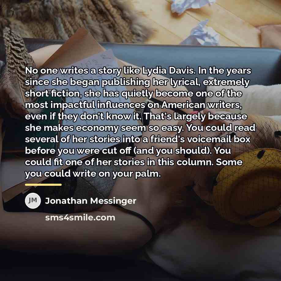 “No one writes a story like Lydia Davis. In the…” quote by Jonathan Messinger