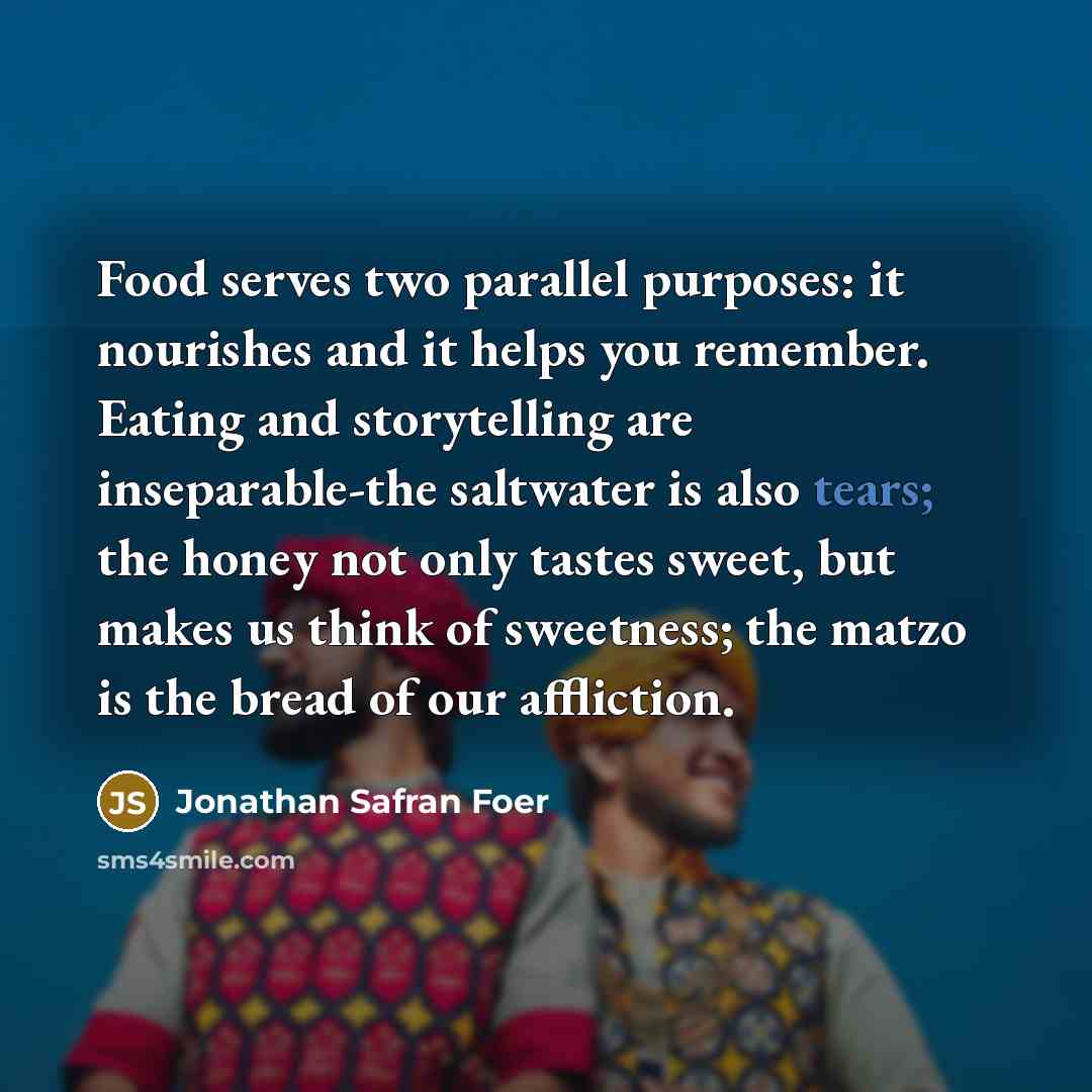 “Food serves two parallel purposes: it nourishes and it helps…” quote by Jonathan Safran Foer