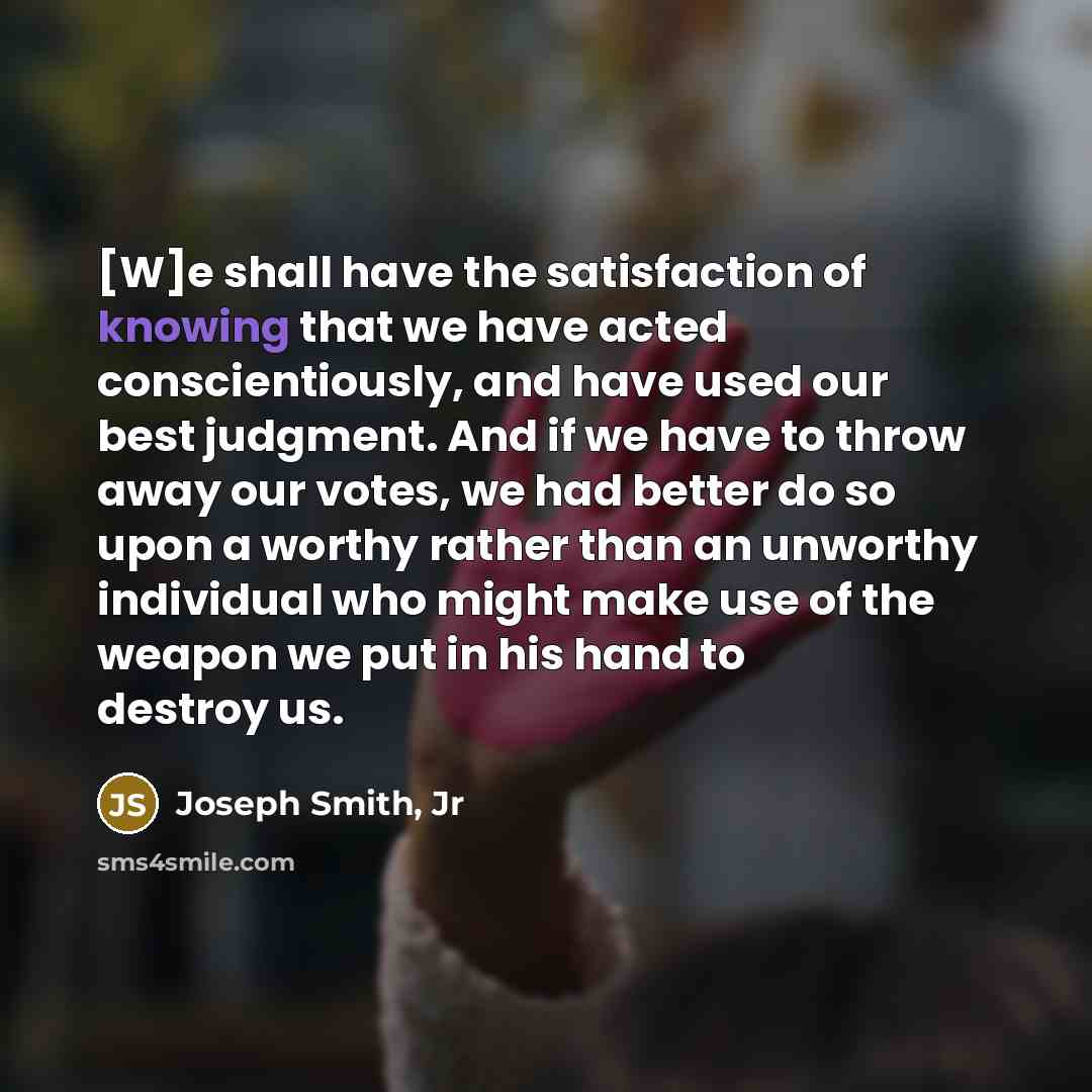“[W]e shall have the satisfaction of knowing that we have…” quote by Joseph Smith, Jr