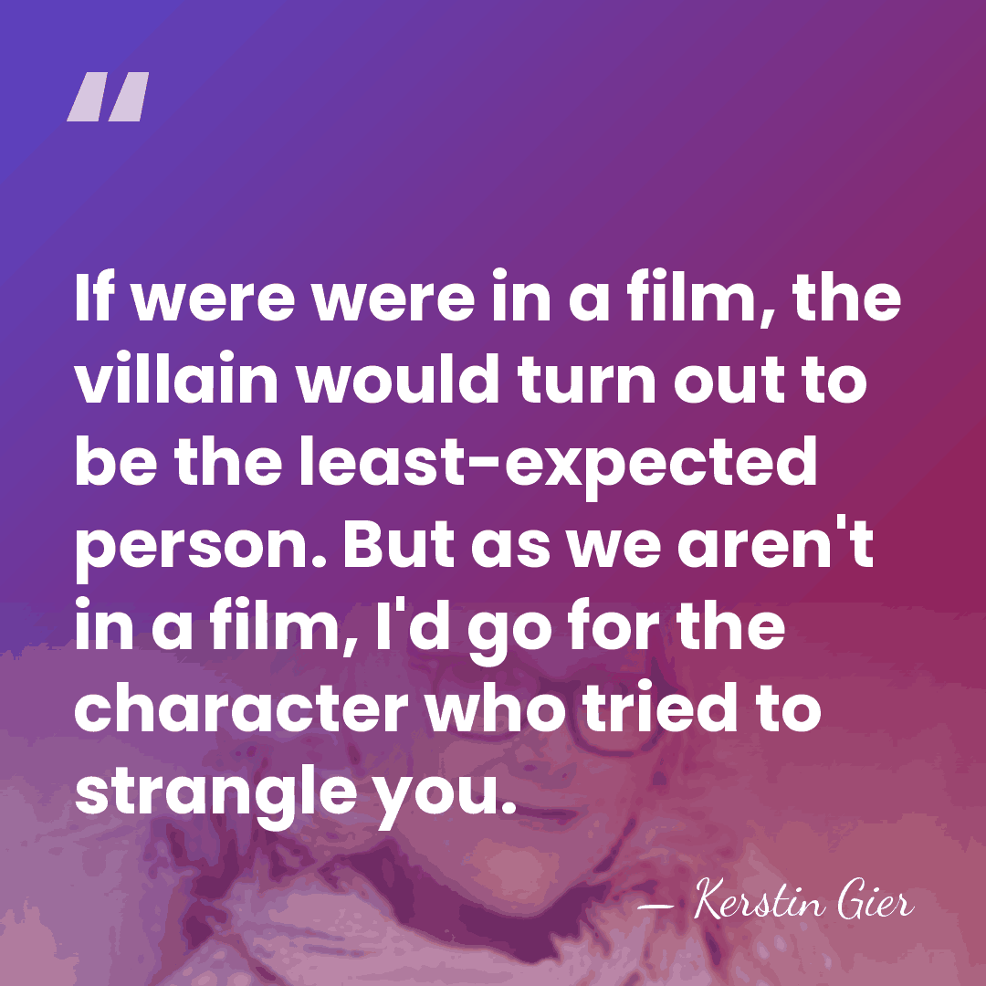 If were were in a film, the villain would turn out to&hellip; - Kerstin Gier