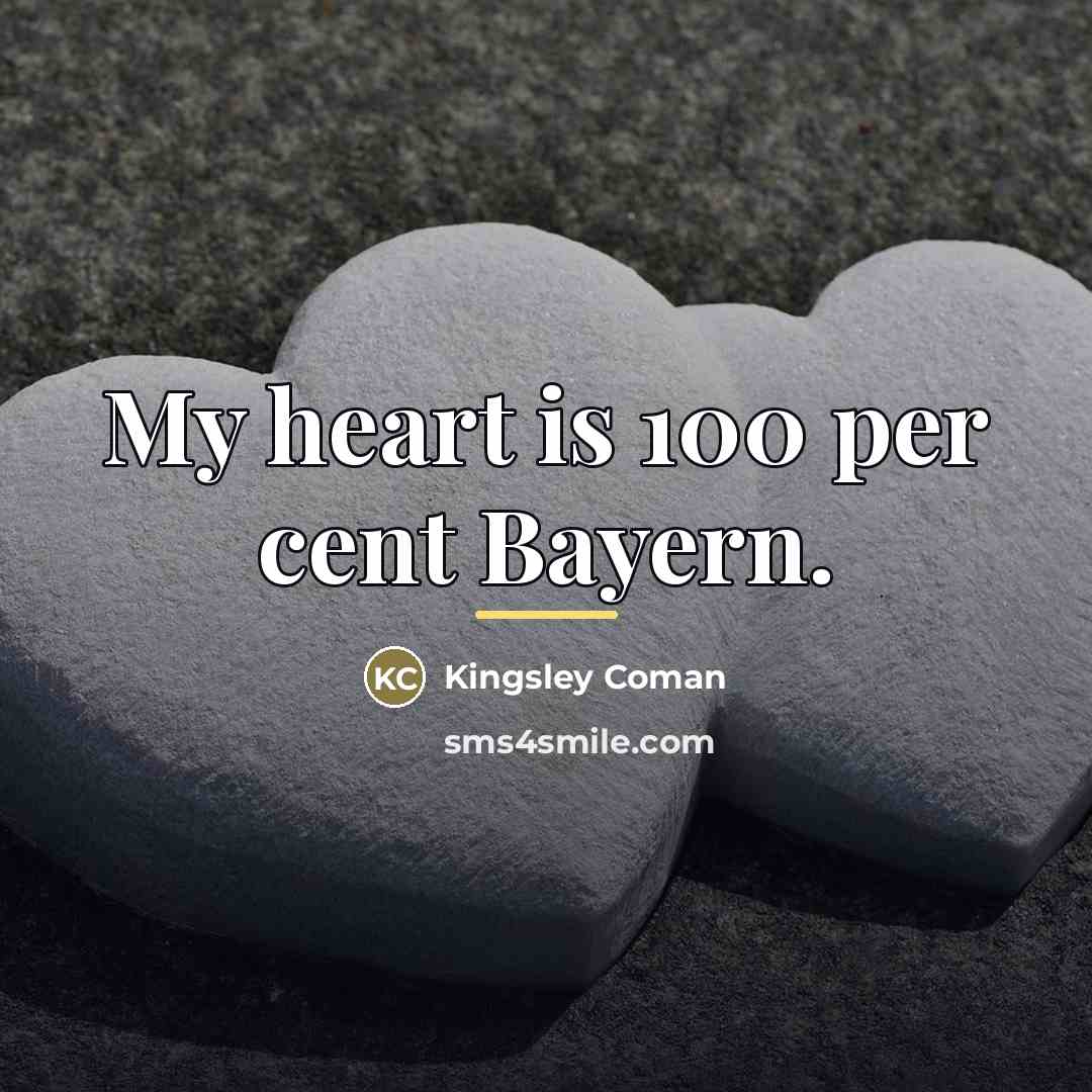 “My heart is 100 per cent Bayern.…” quote by Kingsley Coman