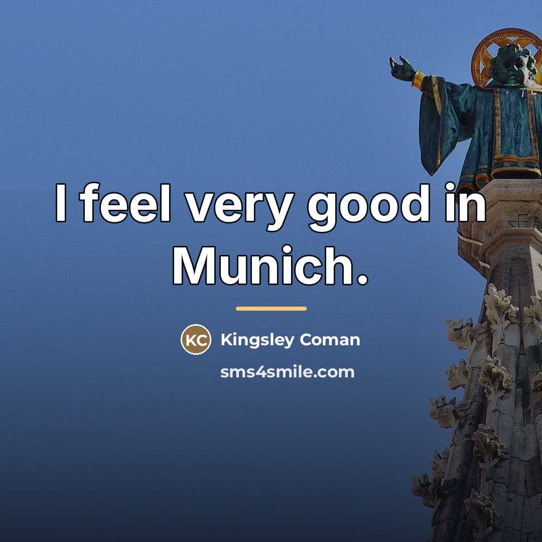 “I feel very good in Munich.…” quote by Kingsley Coman