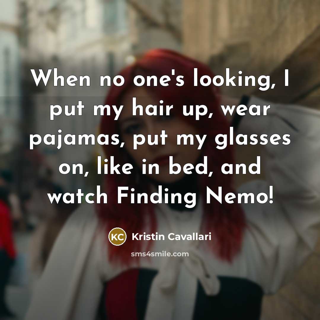 “When no one's looking, I put my hair up, wear…” quote by Kristin Cavallari