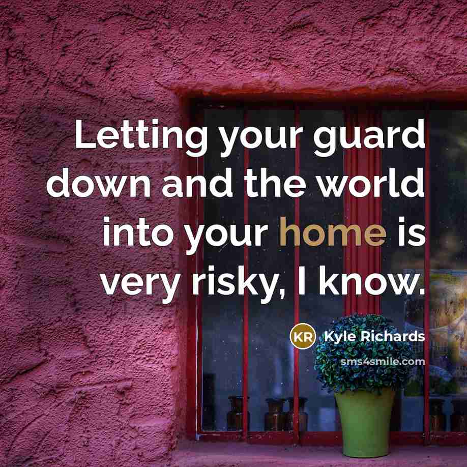 “Letting your guard down and the world into your home…” quote by Kyle Richards