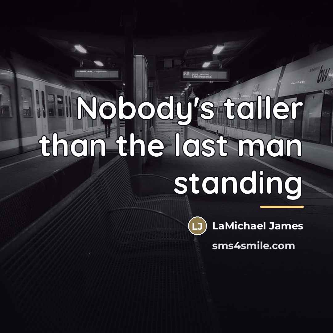 “Nobody's taller than the last man standing…” quote by LaMichael James