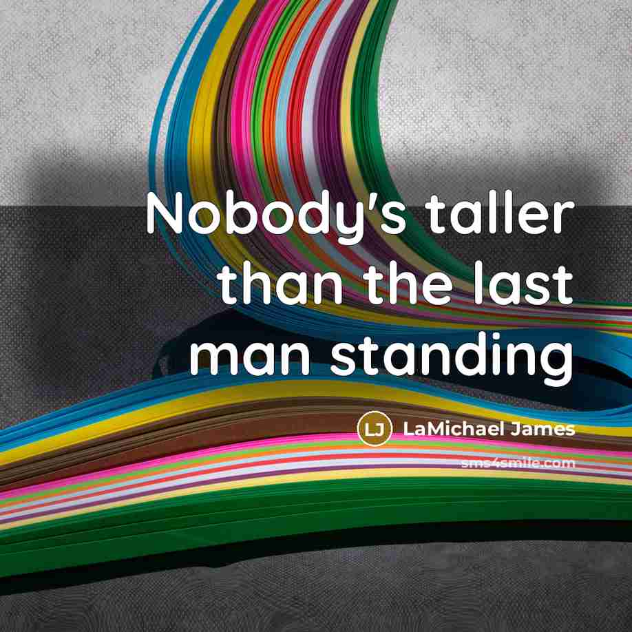 “Nobody's taller than the last man standing” quote by LaMichael James