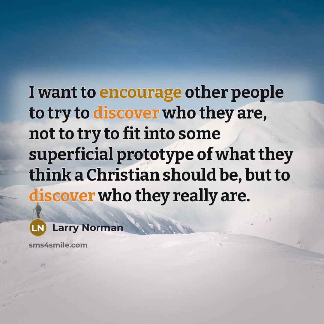 “I want to encourage other people to try to discover…” quote by Larry Norman