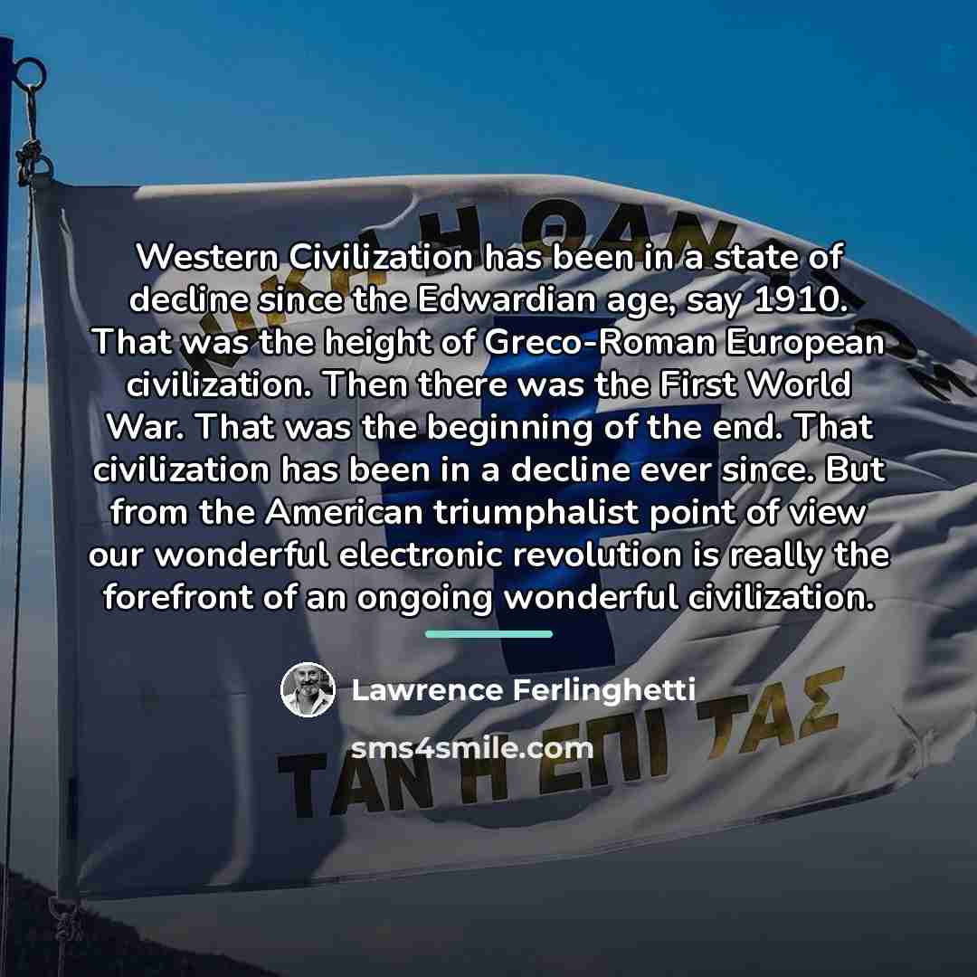“Western Civilization has been in a state of decline since…” quote by Lawrence Ferlinghetti