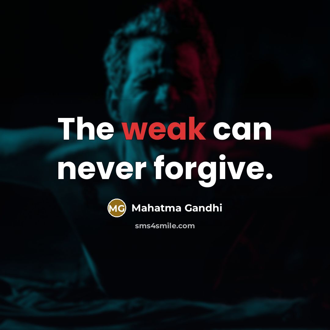 “The weak can never forgive.…” quote by Mahatma Gandhi