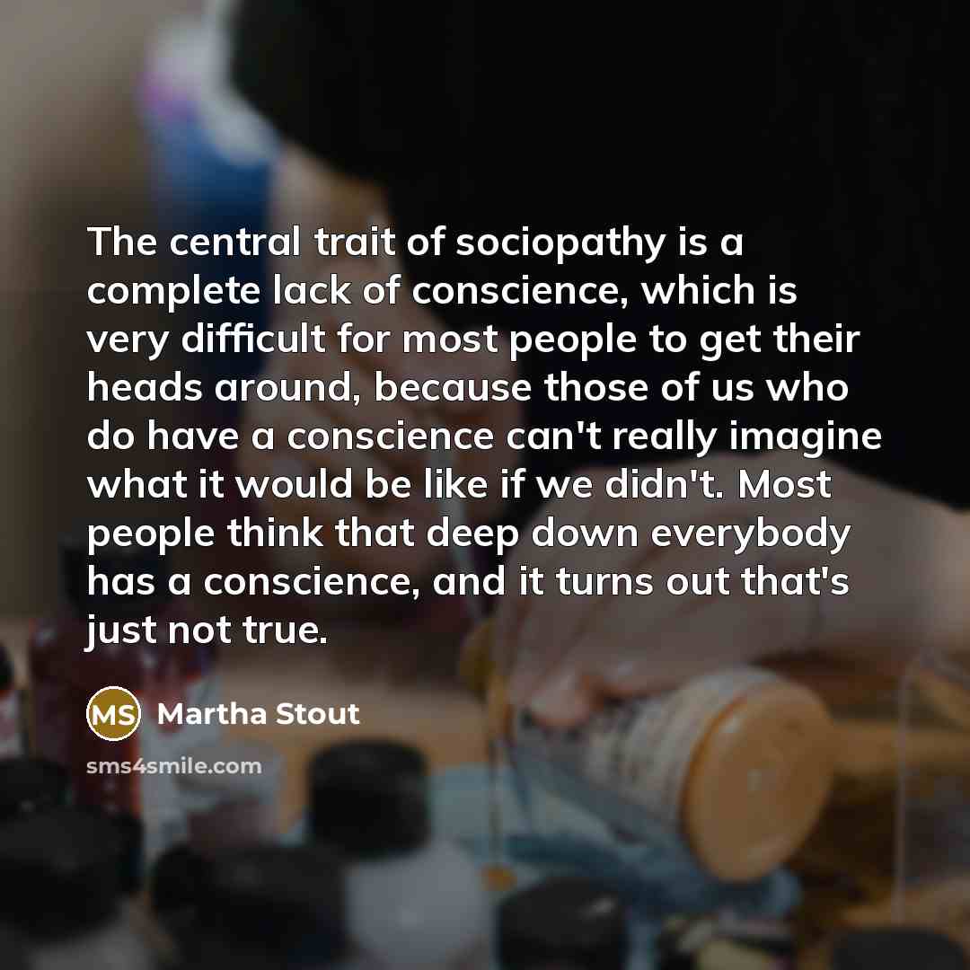 “The central trait of sociopathy is a complete lack of…” quote by Martha Stout