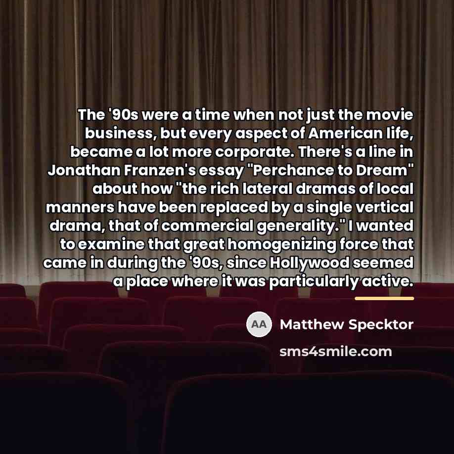 “The '90s were a time when not just the movie…” quote by Matthew Specktor