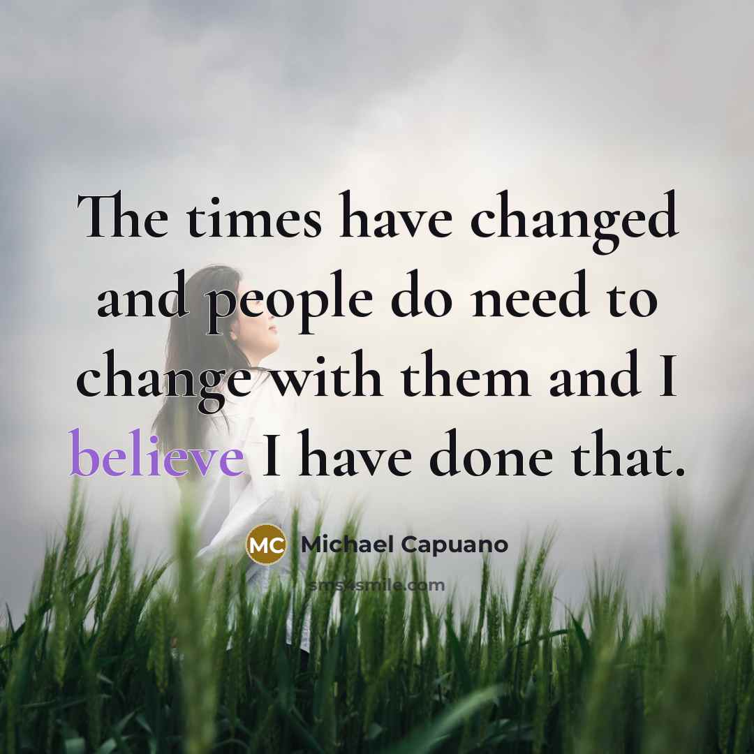 “The times have changed and people do need to change…” quote by Michael Capuano