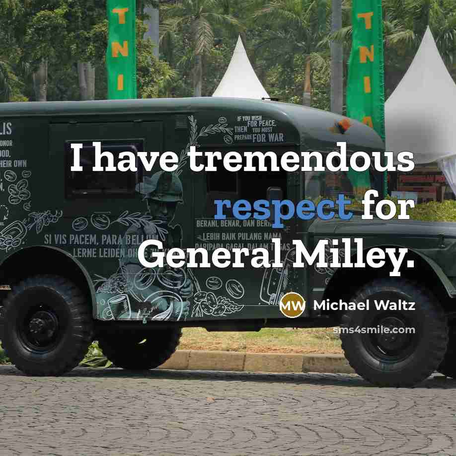 “I have tremendous respect for General Milley.…” quote by Michael Waltz