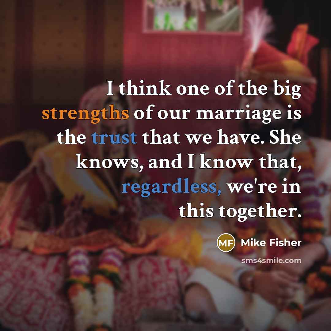 “I think one of the big strengths of our marriage…” quote by Mike Fisher